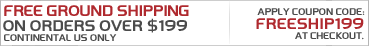 Free Ground Shipping On Orders Over $199. Continental US Only. Code: freeship199