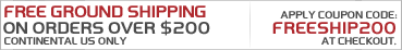Free Ground Shipping On Orders Over $200. Continental US Only. Code: freeship200